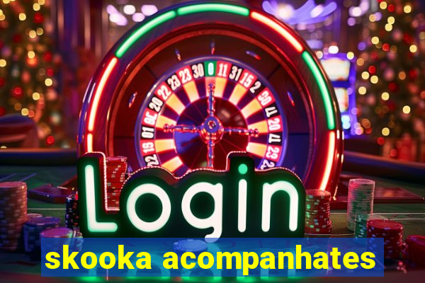 skooka acompanhates